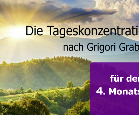 Die Tageskonzentrationen nach Grigori Grabovoi- Der 4.Monatstag